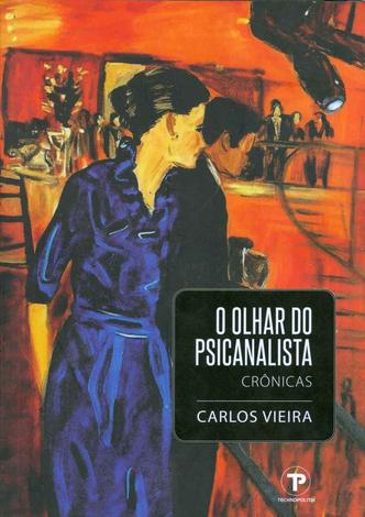 O olhar do psicanalista, de Carlos Vieira. (foto: Editora Technopolitik/Reprodução) O olhar do psicanalista, de Carlos Vieira. (foto: Editora Technopolitik/Reprodução)
