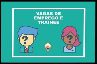 Agências e empresas oferecem 580 vagas de emprego, incluindo de trainee