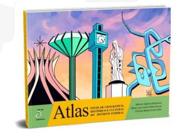 Atlas Escolar Geográfico, Histórico e Cultural do Distrito Federal (foto: Reprodução) Atlas Escolar Geográfico, Histórico e Cultural do Distrito Federal (foto: Reprodução)