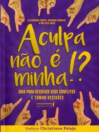 A culpa não é minha!? - Guia para resolver seus conflitos e tomar decisões(foto: Literare Books International/Reprodução) A culpa não é minha!? - Guia para resolver seus conflitos e tomar decisões(foto: Literare Books International/Reprodução)